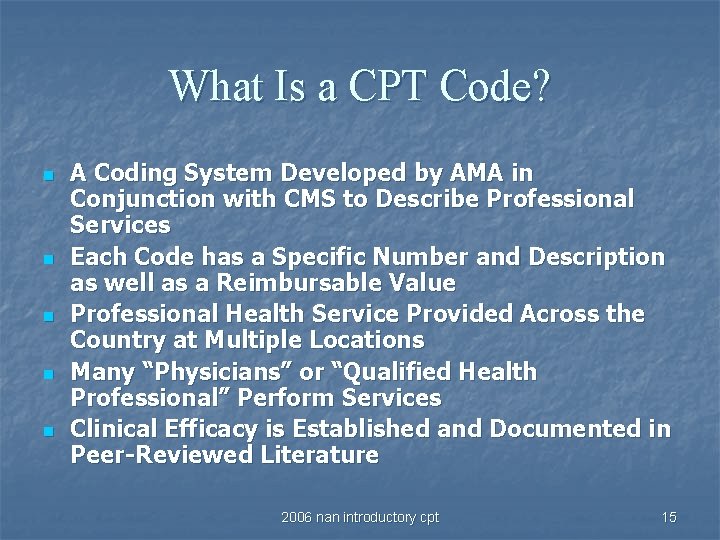 What Is a CPT Code? n n n A Coding System Developed by AMA