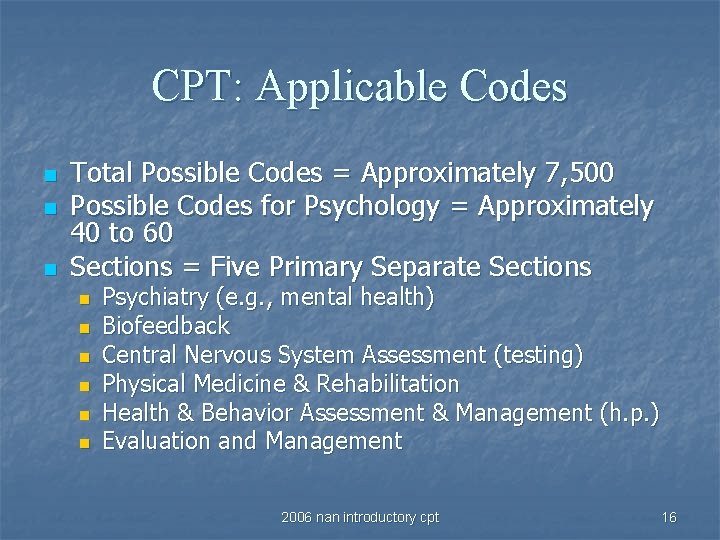 CPT: Applicable Codes n n n Total Possible Codes = Approximately 7, 500 Possible