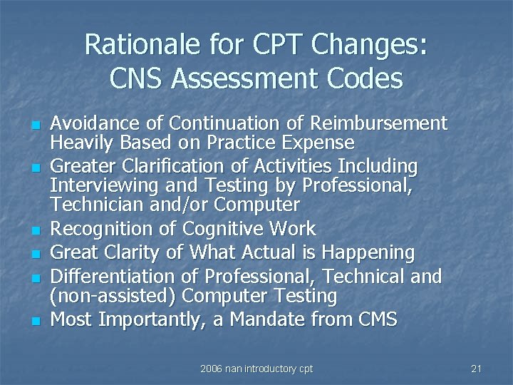 Rationale for CPT Changes: CNS Assessment Codes n n n Avoidance of Continuation of