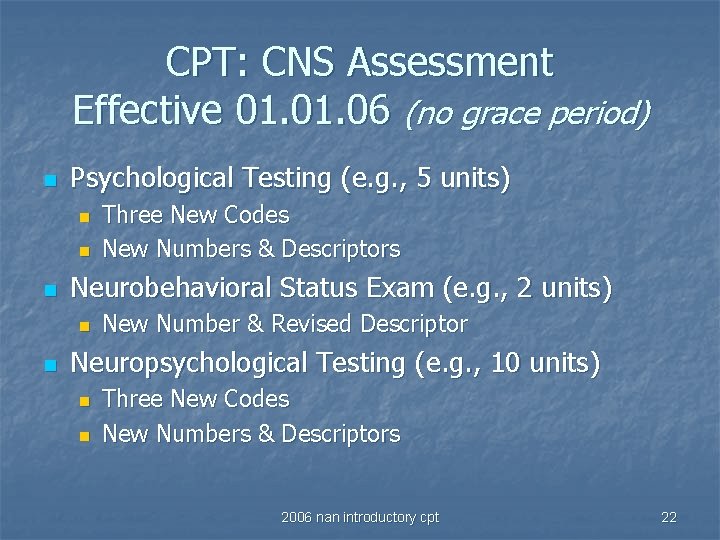 CPT: CNS Assessment Effective 01. 06 (no grace period) n Psychological Testing (e. g.