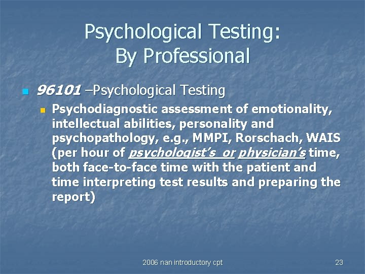 Psychological Testing: By Professional n 96101 –Psychological Testing n Psychodiagnostic assessment of emotionality, intellectual