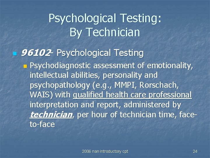 Psychological Testing: By Technician n 96102 - Psychological Testing n Psychodiagnostic assessment of emotionality,