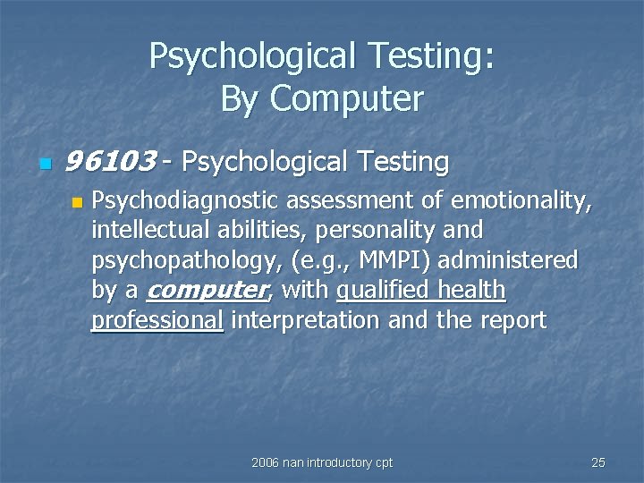 Psychological Testing: By Computer n 96103 - Psychological Testing n Psychodiagnostic assessment of emotionality,