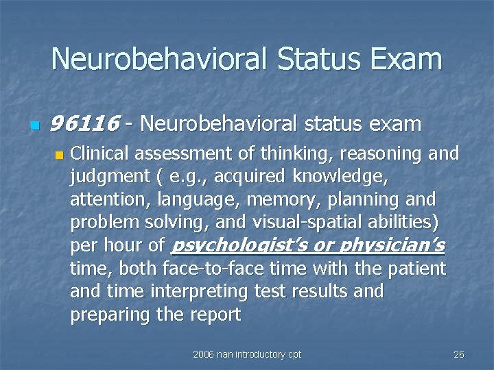 Neurobehavioral Status Exam n 96116 - Neurobehavioral status exam n Clinical assessment of thinking,