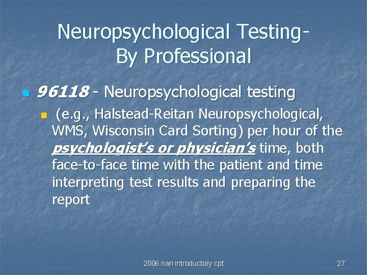 Neuropsychological Testing. By Professional n 96118 - Neuropsychological testing n (e. g. , Halstead-Reitan