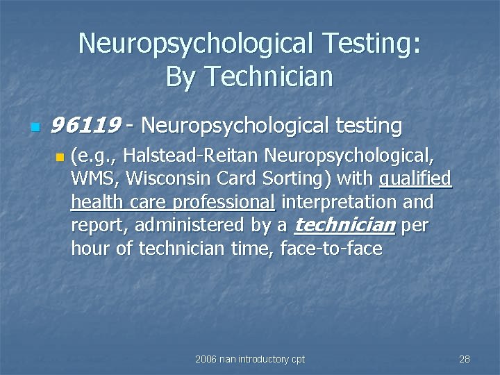 Neuropsychological Testing: By Technician n 96119 - Neuropsychological testing n (e. g. , Halstead-Reitan