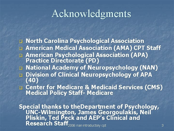 Acknowledgments q q q North Carolina Psychological Association American Medical Association (AMA) CPT Staff
