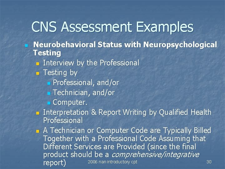 CNS Assessment Examples n Neurobehavioral Status with Neuropsychological Testing n Interview by the Professional