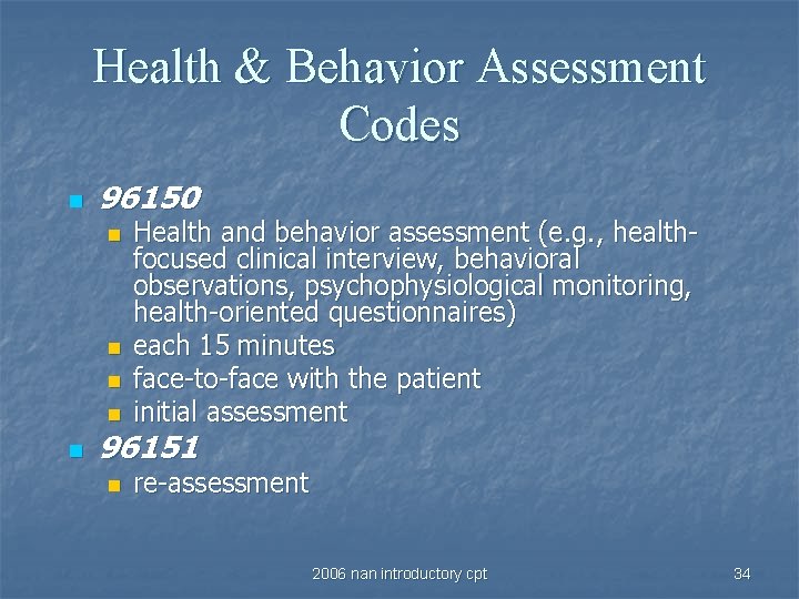 Health & Behavior Assessment Codes n 96150 n Health and behavior assessment (e. g.