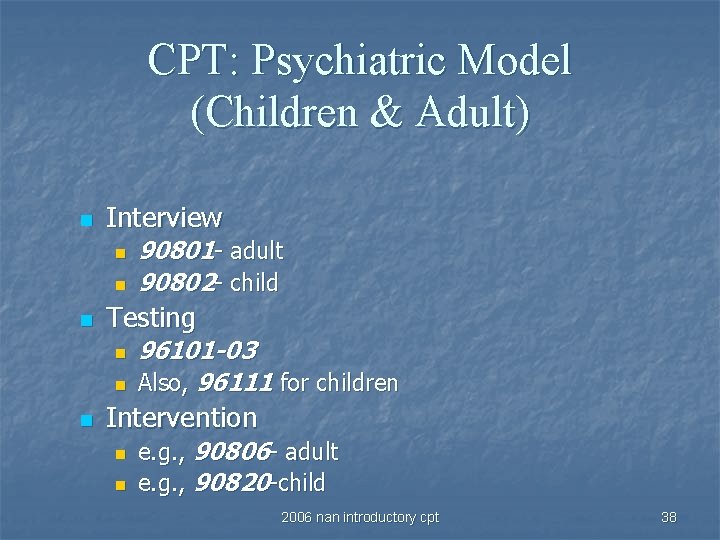 CPT: Psychiatric Model (Children & Adult) n Interview n n n Testing n n