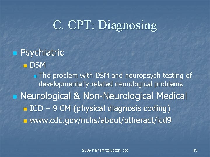 C. CPT: Diagnosing n Psychiatric n DSM n n The problem with DSM and