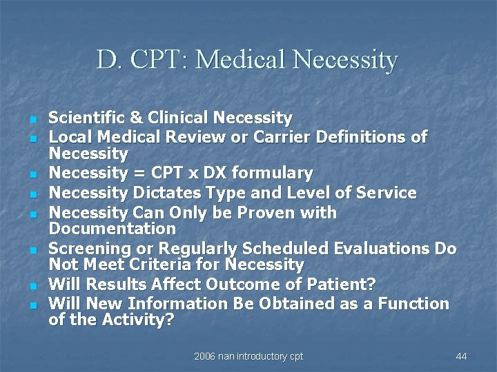 D. CPT: Medical Necessity n n n n Scientific & Clinical Necessity Local Medical