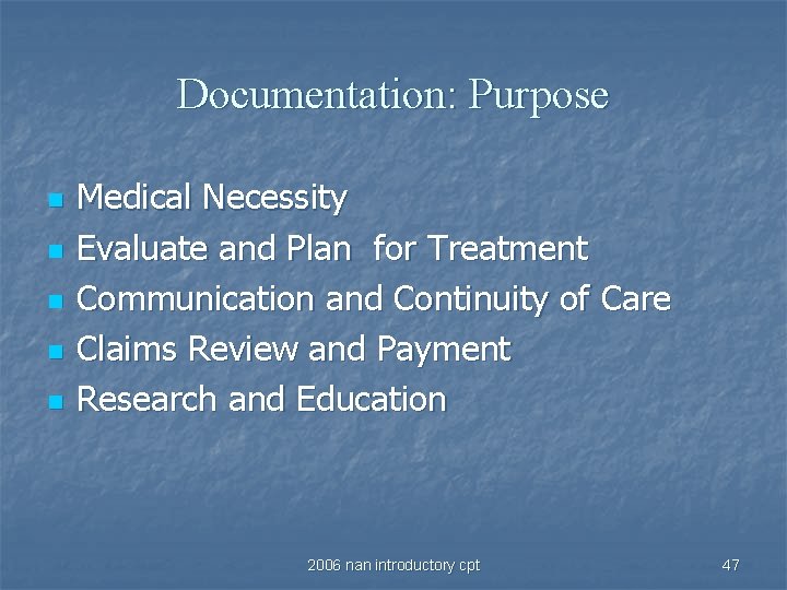 Documentation: Purpose n n n Medical Necessity Evaluate and Plan for Treatment Communication and