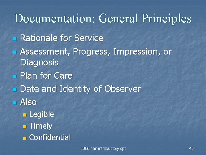 Documentation: General Principles n n n Rationale for Service Assessment, Progress, Impression, or Diagnosis