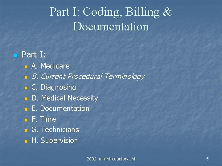 Part I: Coding, Billing & Documentation n Part I: n A. Medicare n B.