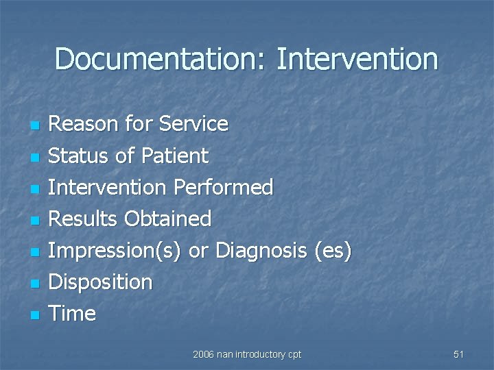 Documentation: Intervention n n n Reason for Service Status of Patient Intervention Performed Results