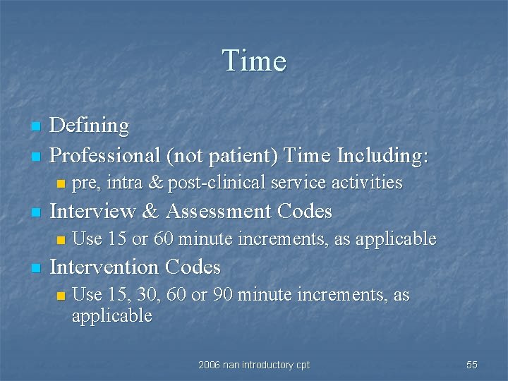 Time n n Defining Professional (not patient) Time Including: n n Interview & Assessment