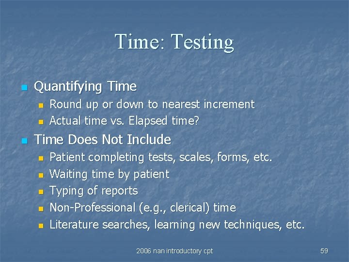 Time: Testing n Quantifying Time n n n Round up or down to nearest