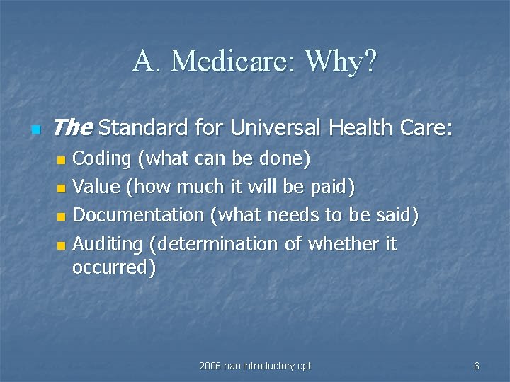 A. Medicare: Why? n The Standard for Universal Health Care: Coding (what can be