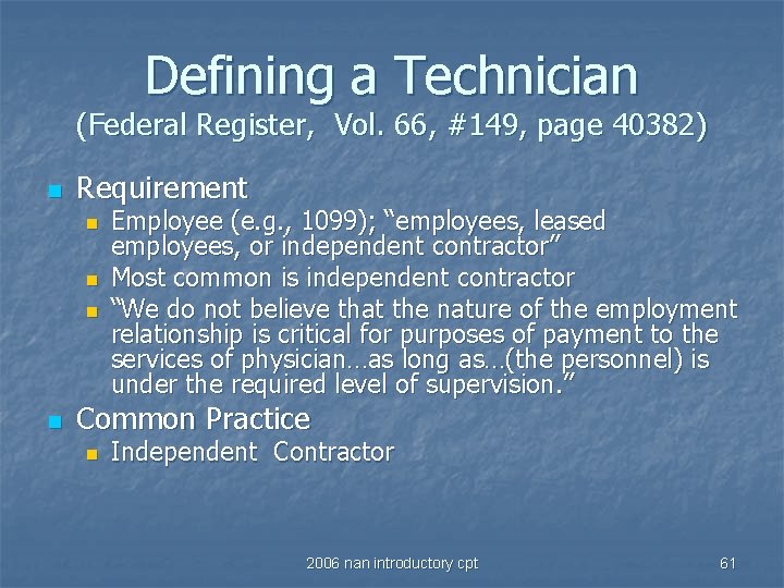 Defining a Technician (Federal Register, Vol. 66, #149, page 40382) n Requirement n n