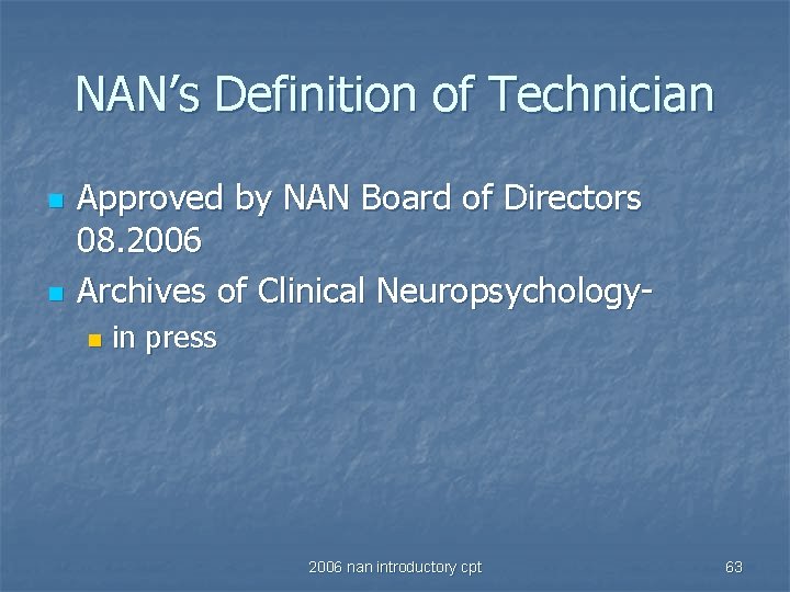 NAN’s Definition of Technician n n Approved by NAN Board of Directors 08. 2006