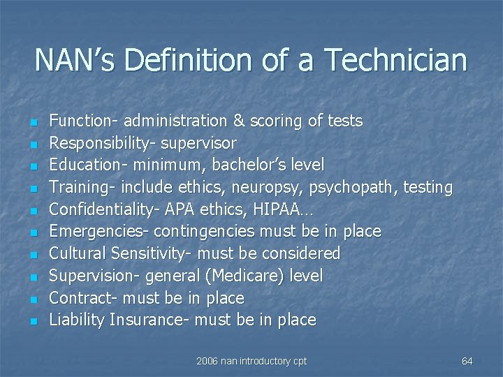 NAN’s Definition of a Technician n n Function- administration & scoring of tests Responsibility-