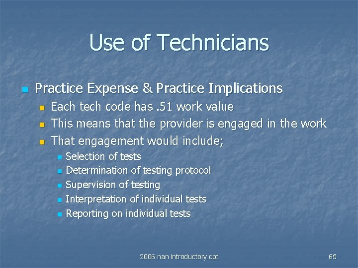 Use of Technicians n Practice Expense & Practice Implications n n n Each tech