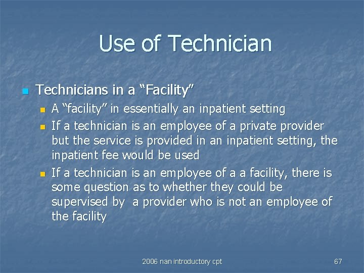 Use of Technician n Technicians in a “Facility” n n n A “facility” in