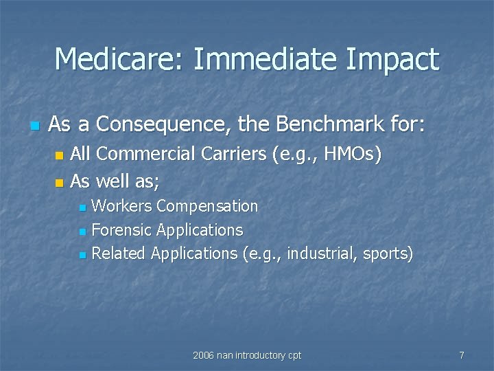 Medicare: Immediate Impact n As a Consequence, the Benchmark for: All Commercial Carriers (e.