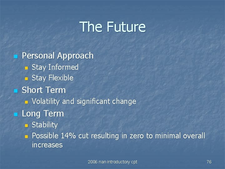 The Future n Personal Approach n n n Short Term n n Stay Informed