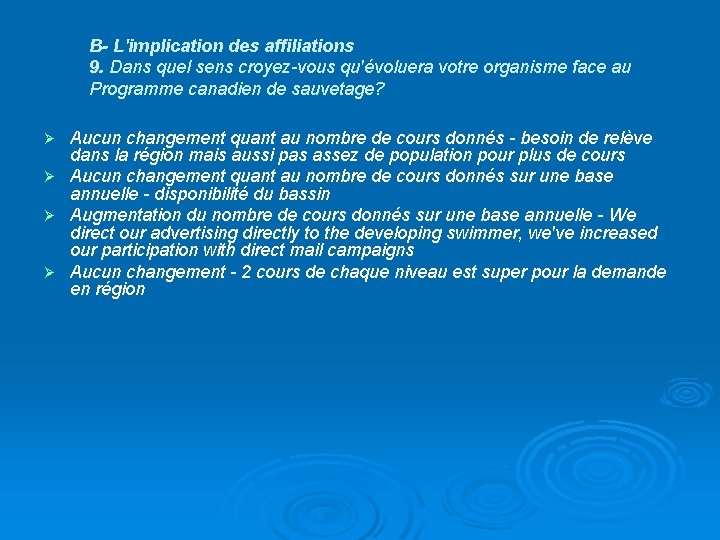 B- L'implication des affiliations 9. Dans quel sens croyez-vous qu'évoluera votre organisme face au