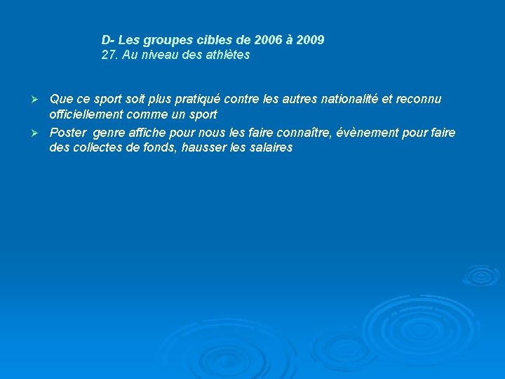 D- Les groupes cibles de 2006 à 2009 27. Au niveau des athlètes Que