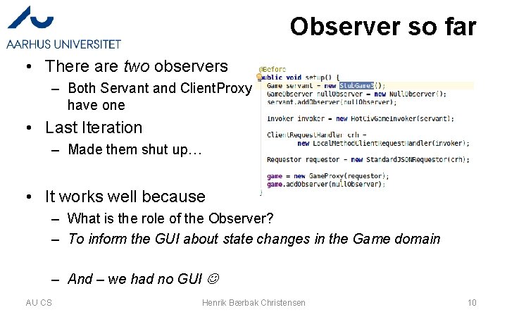 Observer so far • There are two observers – Both Servant and Client. Proxy