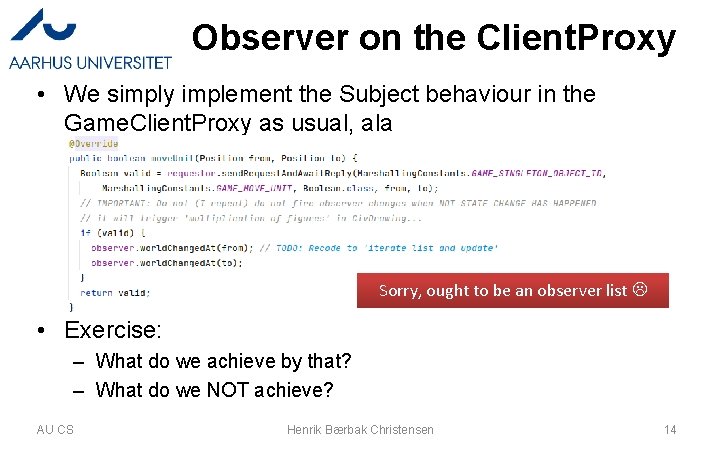 Observer on the Client. Proxy • We simply implement the Subject behaviour in the