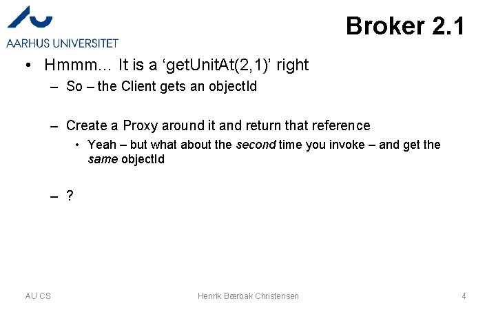 Broker 2. 1 • Hmmm… It is a ‘get. Unit. At(2, 1)’ right –