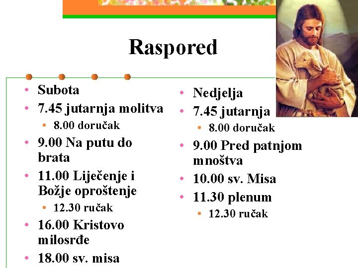 Raspored • Subota • 7. 45 jutarnja molitva • 8. 00 doručak • 9.