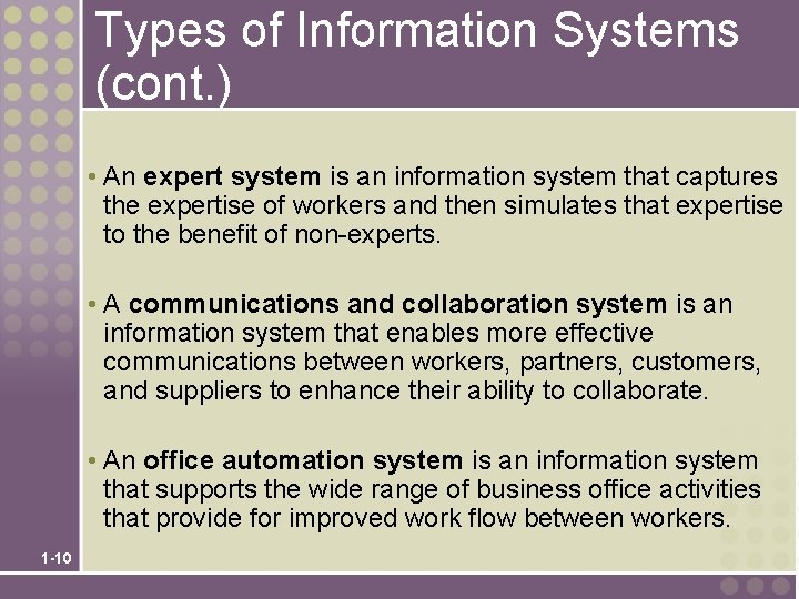 Types of Information Systems (cont. ) • An expert system is an information system