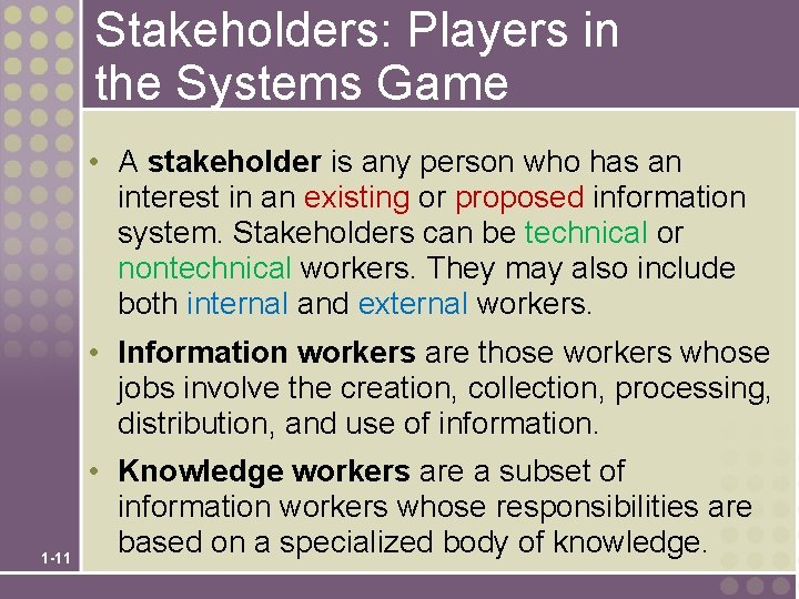 Stakeholders: Players in the Systems Game • A stakeholder is any person who has