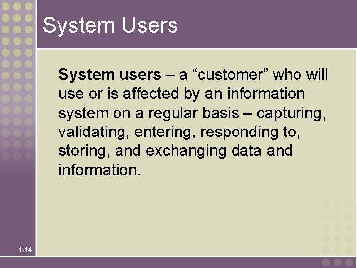 System Users System users – a “customer” who will use or is affected by