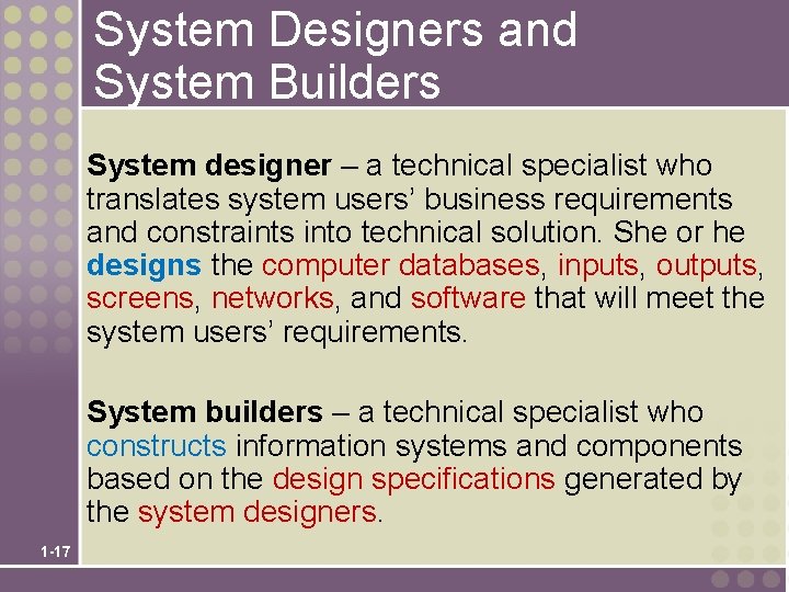 System Designers and System Builders System designer – a technical specialist who translates system