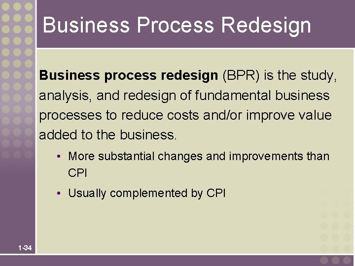 Business Process Redesign Business process redesign (BPR) is the study, analysis, and redesign of