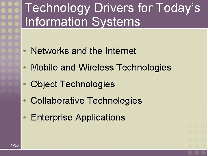 Technology Drivers for Today’s Information Systems • Networks and the Internet • Mobile and