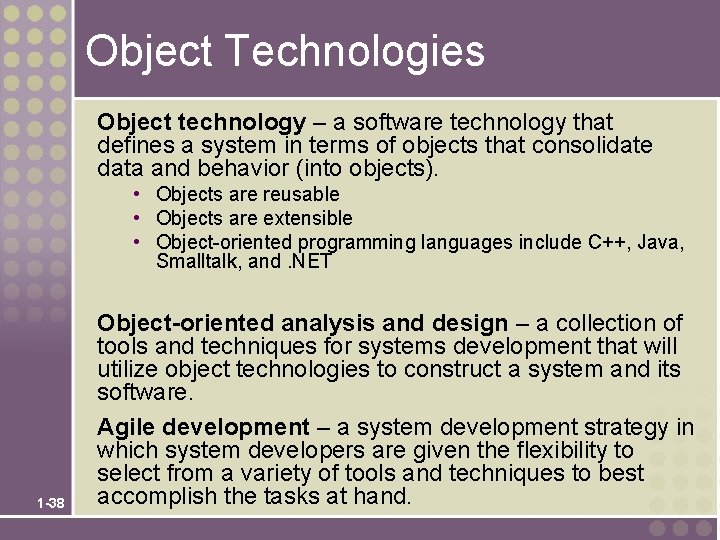 Object Technologies Object technology – a software technology that defines a system in terms