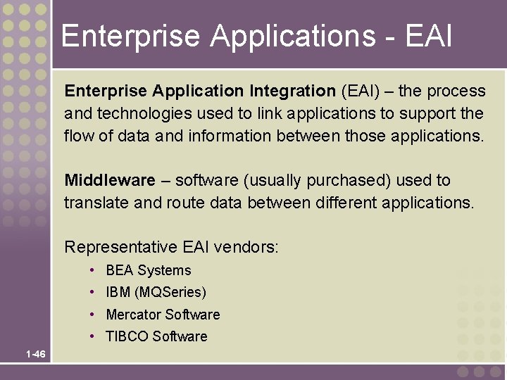 Enterprise Applications - EAI Enterprise Application Integration (EAI) – the process and technologies used