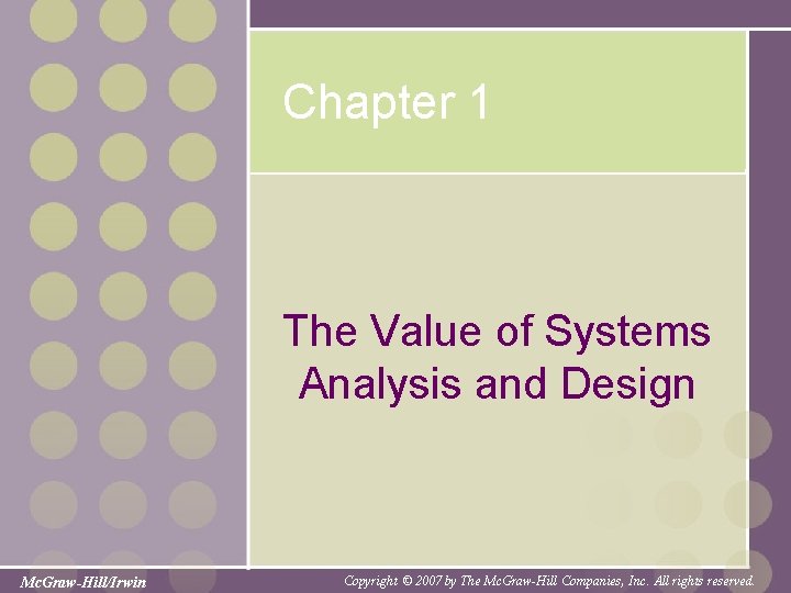 Chapter 1 The Value of Systems Analysis and Design Mc. Graw-Hill/Irwin Copyright © 2007