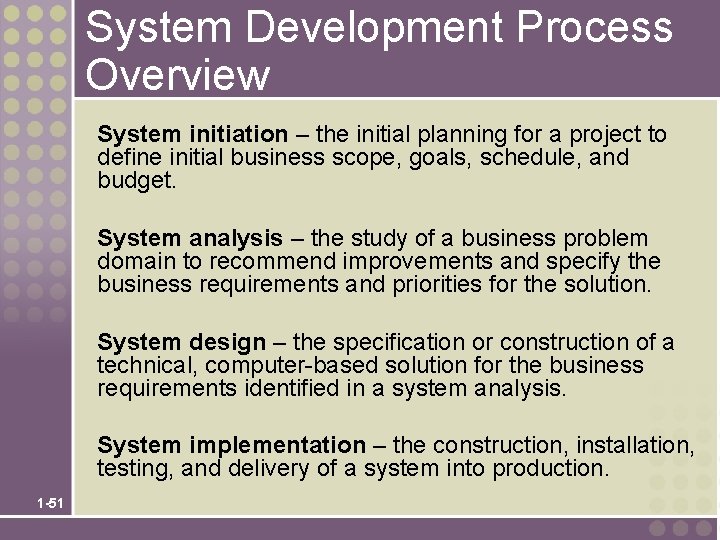 System Development Process Overview System initiation – the initial planning for a project to