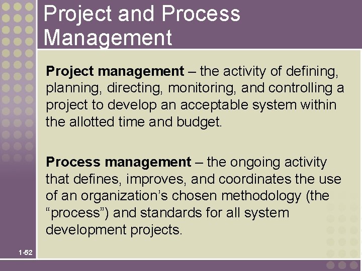 Project and Process Management Project management – the activity of defining, planning, directing, monitoring,