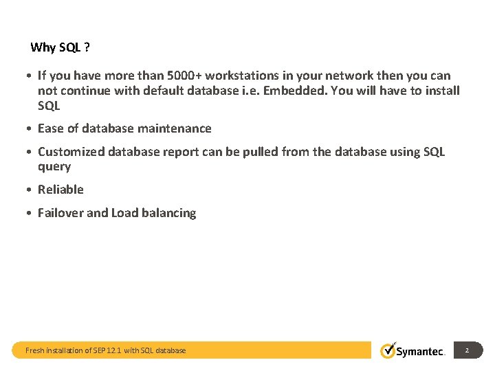 Why SQL ? • If you have more than 5000+ workstations in your network