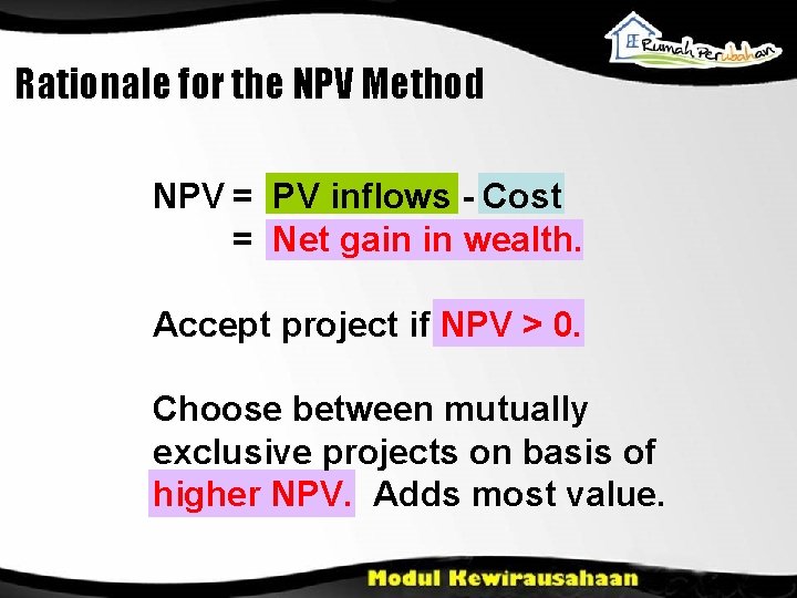 Rationale for the NPV Method NPV = PV inflows - Cost = Net gain