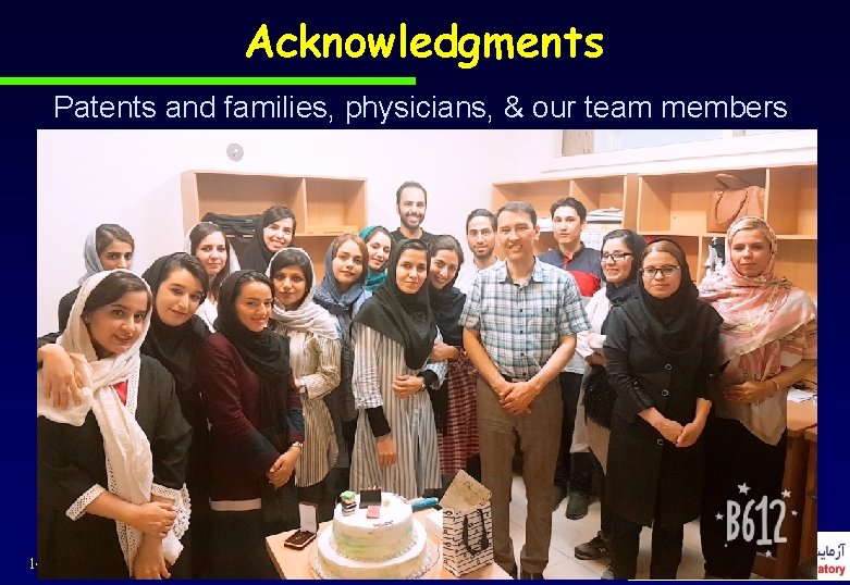Acknowledgments Patents and families, physicians, & our team members 14 